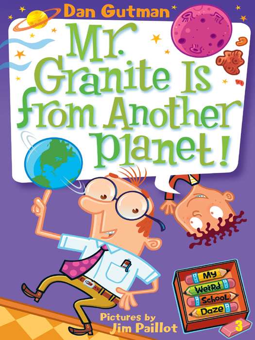 My Weird School Daze #03: Mr. Granite Is from Another Planet!
