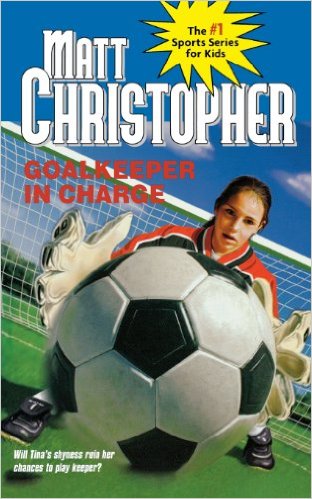 Goalkeeper in Charge (Matt Christopher Sports Fiction)