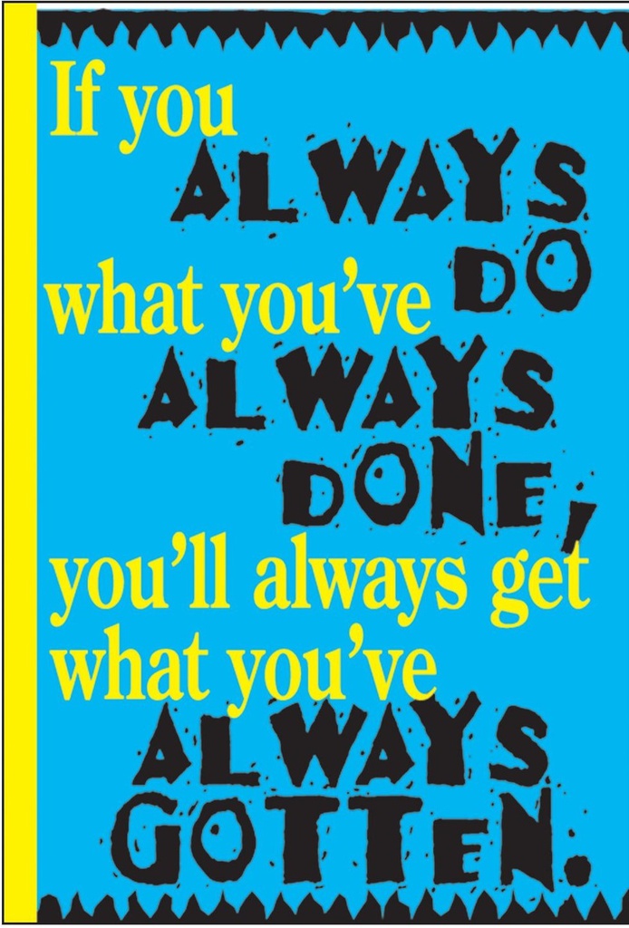 If you always do what…Posters (48cm x 33.5cm)