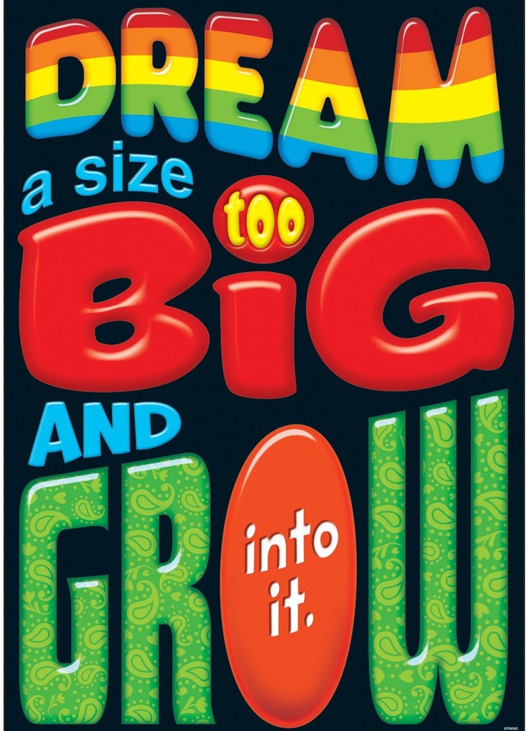 Dream a size too big and grow…Poster 13.3''x19''(33.7cmx48.2cm)