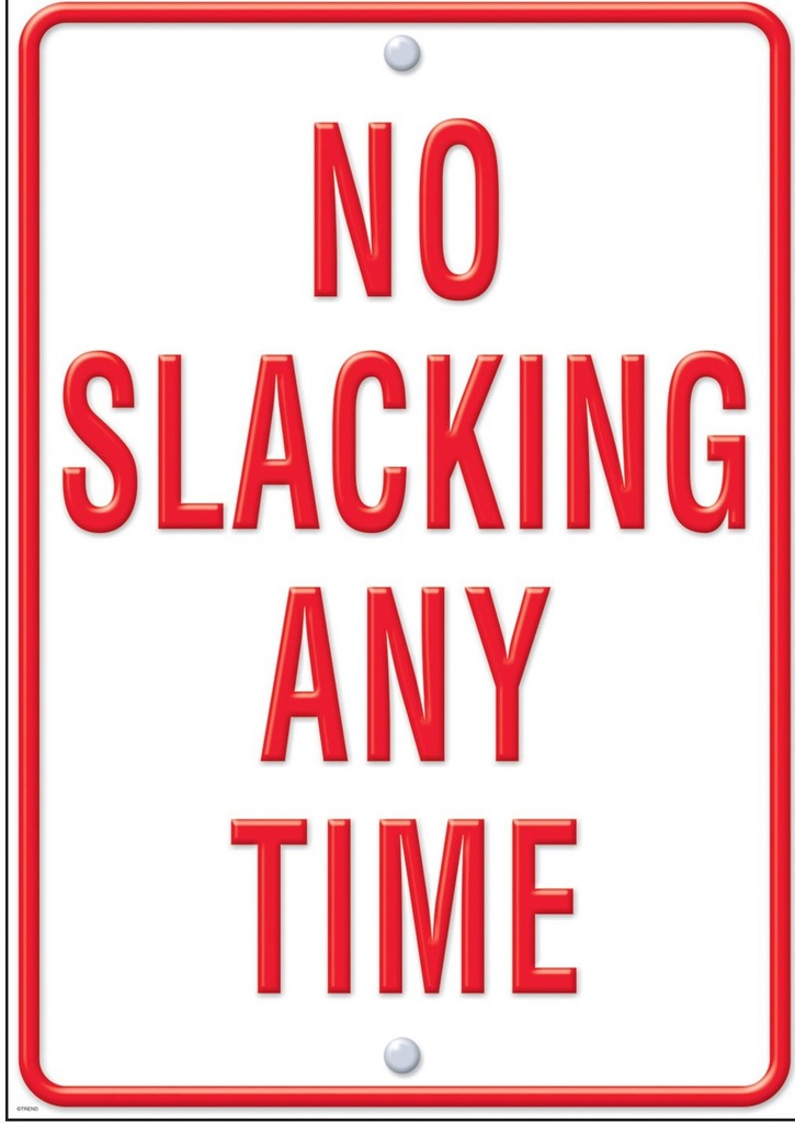 No Slacking Any Time Poster 13.3''x19''(33.7cmx48.2cm)