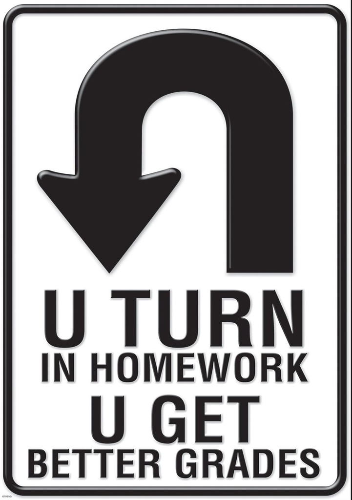 U turn in homework… Poster 13.3''x19''(33.7cmx48.2cm)