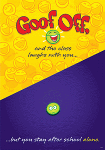 Goof off, and the class Laughs with you Poster (48cm x 33.5cm)