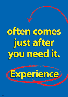Experience often comes just after you need it.Poster (48cm x 33.5cm)