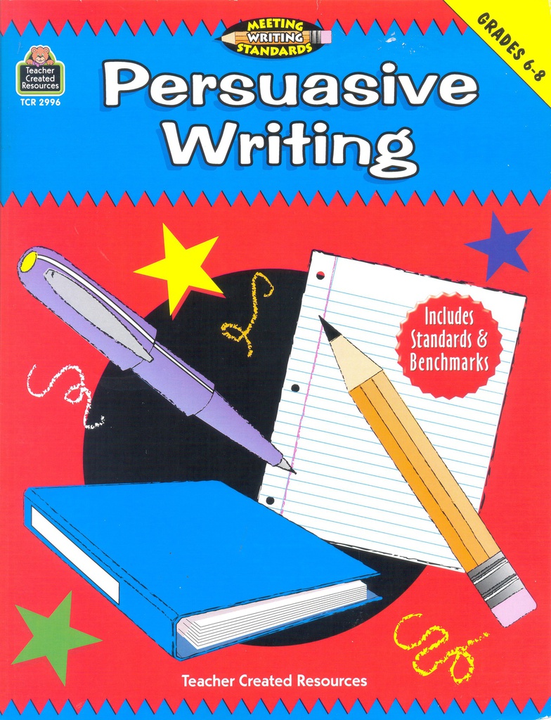 Meeting Writing Standards: Persuasive Writing (Gr. 6-8)