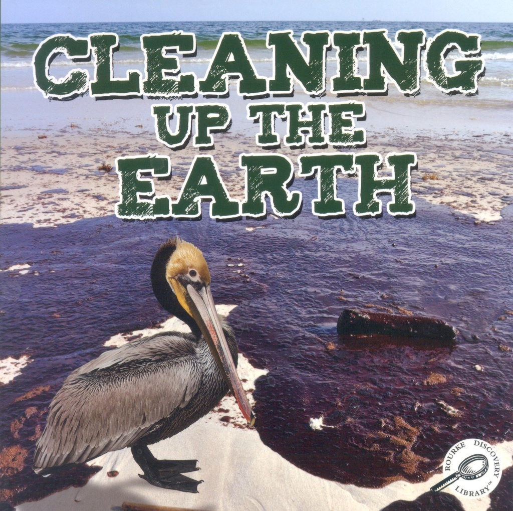 Green Earth Science Discovery Library: Cleaning Up the Earth