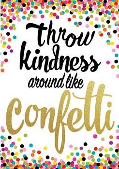 Throw Kindness Around Like Confetti Positive Poster 13.3''x19''(33.7cmx48.2cm)