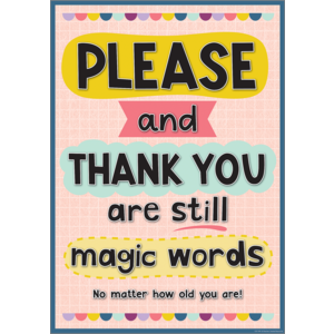 Please and Thank You Are Still Magic Words Positive Poster 13.3''x19''(33.7cmx48.2cm)