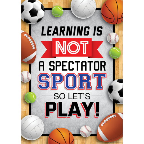 Learning Is Not a Spectator Sport so Let’s Play! Positive Poster 19&quot;x 13.5&quot; (48cm x 35cm)