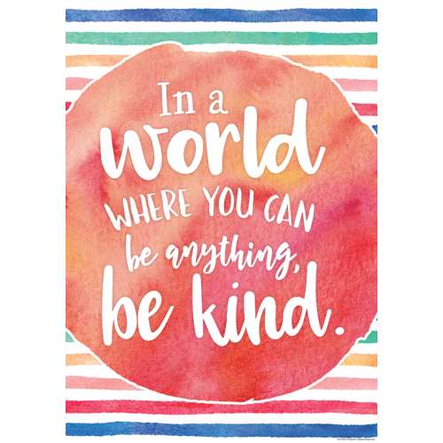 In a World Where You Can Be Anything, Be Kind Positive Poster 19&quot;x 13.5&quot; (48cm x 35cm)