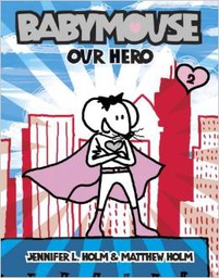 [9780375832307] BABYMOUSE # 02: OUR HERO