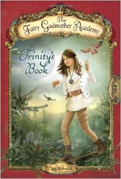 [9780375865763] The Fairy Godmother Academy #06: Trinity's Book