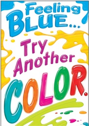 [TA67021] Feeling Blue… Try Another COLOR Poster 13.3''x19''(33.7cmx48.2cm)