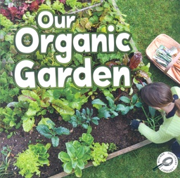 [TCR419690] Green Earth Science Discovery Library: Our Organic Garden