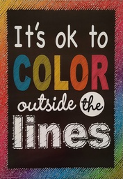 [TCRX7400] It’s OK to Color Outside the Lines Positive Poster 13.3''x19''(33.7cmx48.2cm)