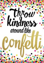 [TCR7415] Throw Kindness Around Like Confetti Positive Poster 13.3''x19''(33.7cmx48.2cm)