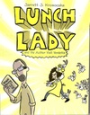 LUNCH LADY #03:  AUTHOR VISIT VENDETTA  (8-12yrs)