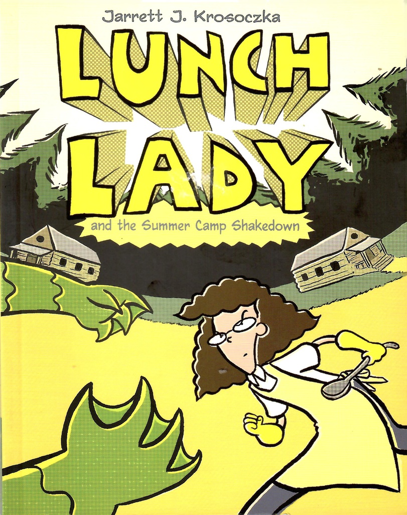 Lunch Lady #04:  the Summer Camp Shakedown  (8-12 yrs)