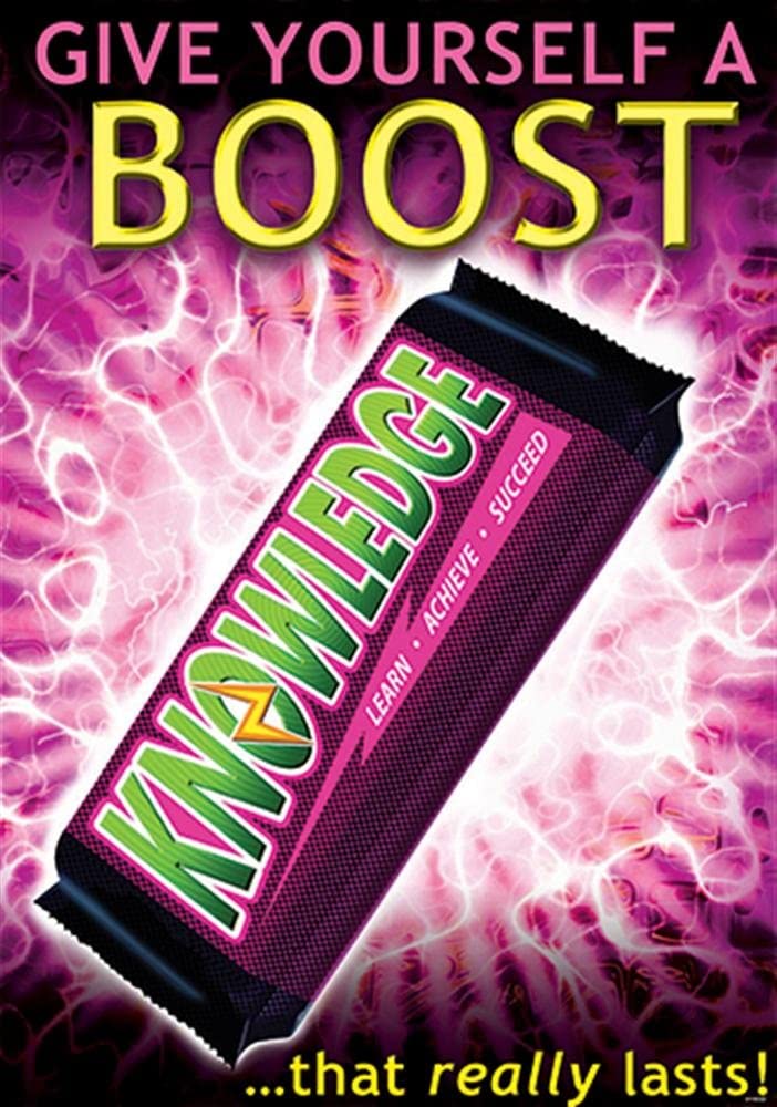 Give yourself a boost Knowledge that really lasts Poster (19"x13.3"(48cm x 33.7cm)