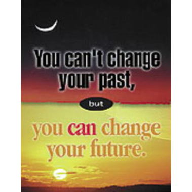 You Can't Change Your Past,but you can change your future. Poster (18.8''x12.7'')(48cmx33.5cm)