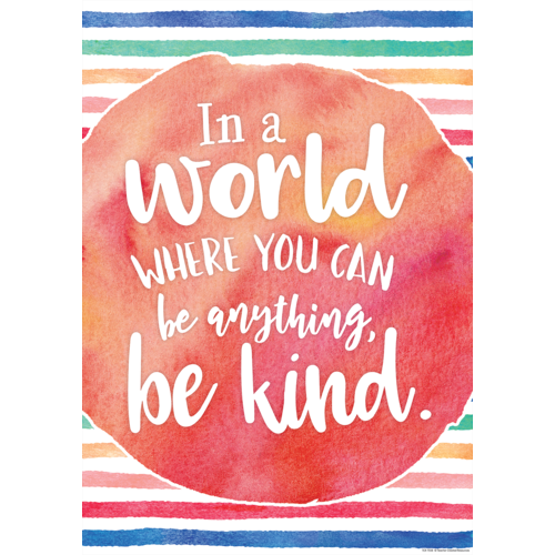 In a World Where You Can Be Anything, Be Kind Positive Poster (19"x 13.5") (48cm x 35cm)