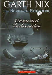 [9780439436564] DROWNED WEDNESDAY (Keys to the Kingdom #03) (8-11 yrs)