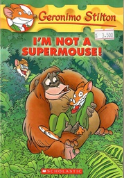 [9780545103756] Geronimo Stilton # 43: I'M NOT A SUPERMOUSE! (7-11 yrs)