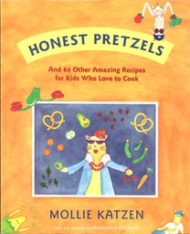 [9781582463056] Honest Pretzels: And 64 Other Amazing Recipes for Cooks(8-12yrs)