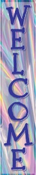 [TCRX8658] Iridescent Welcome! vertical Banner (8''x39'')(20.3cmx99cm) (1pc)