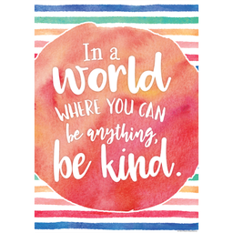 [TCR7558] In a World Where You Can Be Anything, Be Kind Positive Poster (19"x 13.5") (48cm x 35cm)