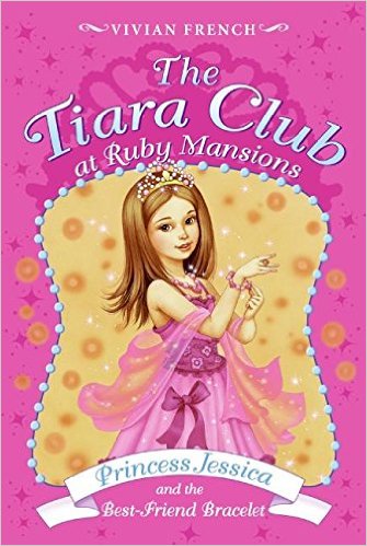 Tiara Club at Ruby Mansions 2: Princess Jessica and the Best-Friend Bracelet (7-9yrs)