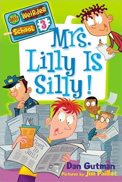 Mrs. Lilly Is Silly! (My Weirder School #03) (6-10yrs)