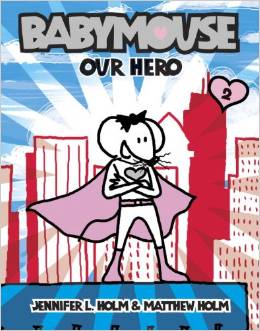 BABYMOUSE # 02: OUR HERO ( 7 - 10 yrs.old )