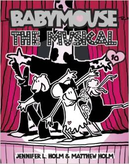 Babymouse #10: The Musical (  7 - 10 yrs.old )