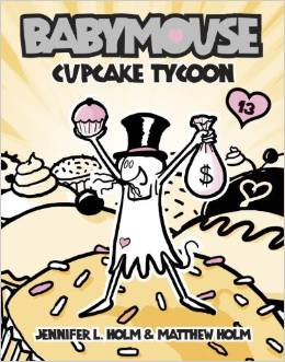 Babymouse #13: Cupcake Tycoon (  7 - 10 yrs.old )