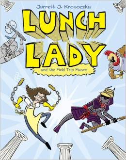 LUNCH LADY #06: FIELD TRIP FIASCO ( 8 - 12 yrs.old  )