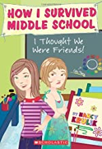 I Thought We Were Friends! (How I Survived Middle School) (8-12yrs)