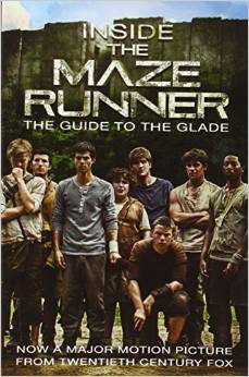 Inside the Maze Runner: The Guide to the Glade (12+yrs)