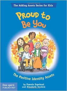 Proud To Be You: The Positive Identity Assets (Adding Assets) (8-12yrs)