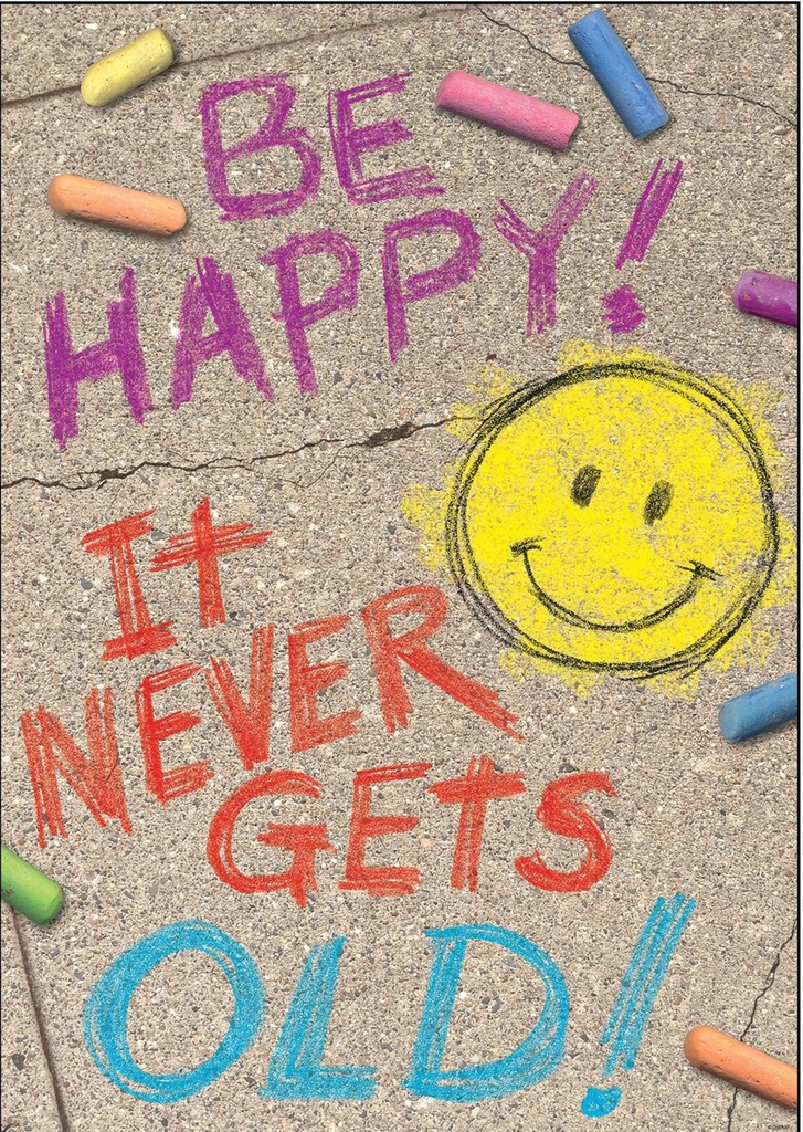 BE HAPPY! IT NEVER GETS OLD! Poster (13.3''x19''(33.7cmx48cm)