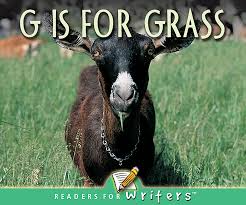 Readers for Writers: G is For Grass (NF) (Gr:Kg-1)