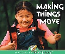 Readers for Writers: Making Things Move (NF) (Gr:kg-1)