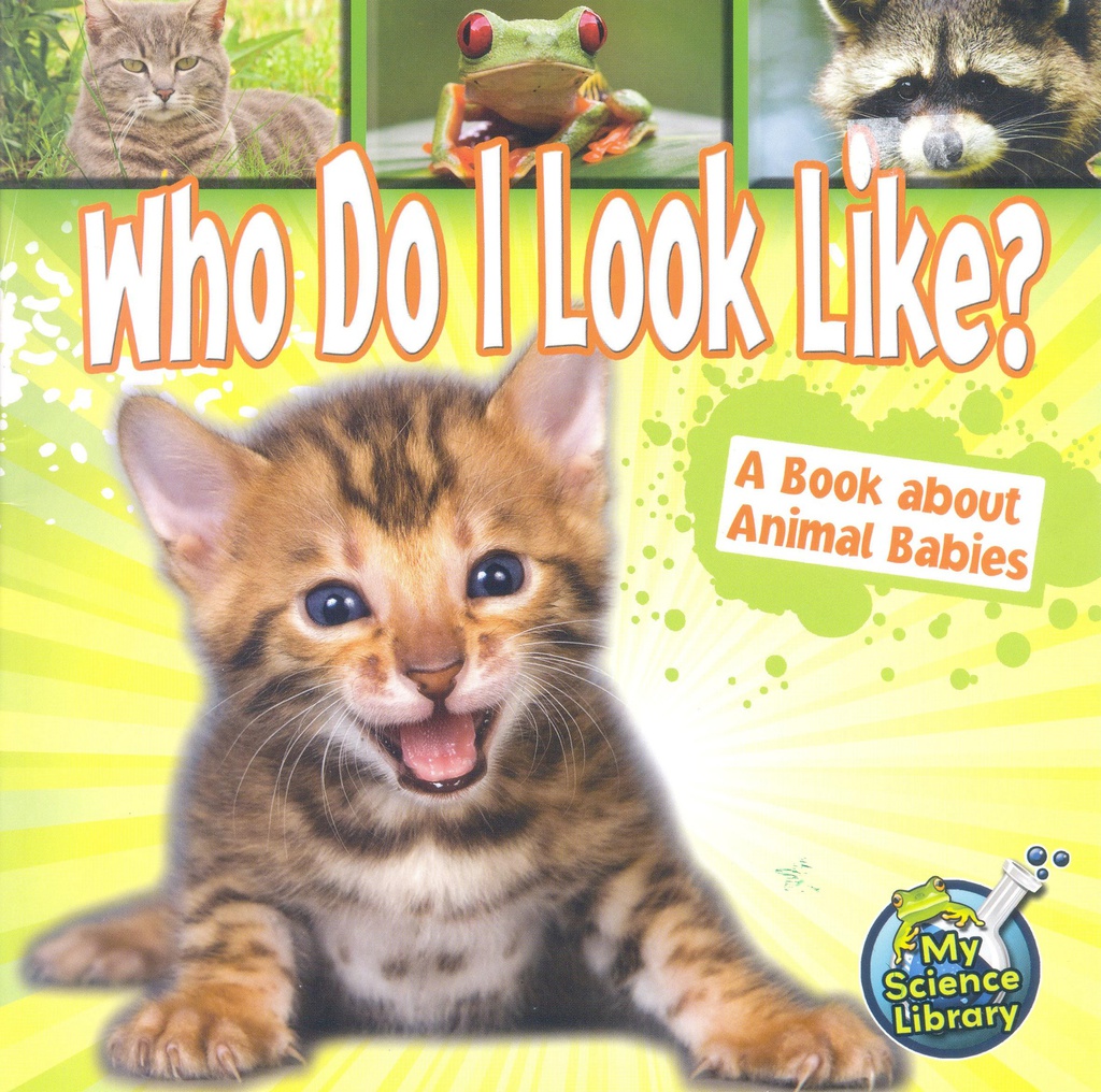 My Science Library (Gr:K-1): Who Do I Look Like? (NF)