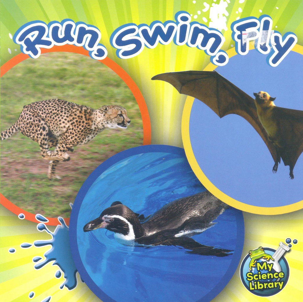 My Science Library (Gr:K-1): Run, Swim, Fly (NF)