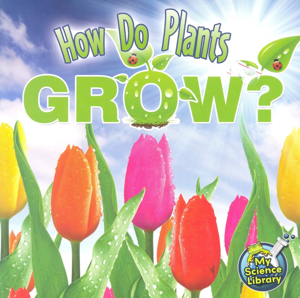 My Science Library (Gr:K-1): How Do Plants Grow? (NF)