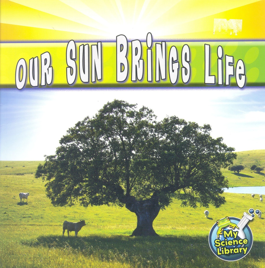 My Science Library (Gr:K-1): Our Sun Brings Life (NF)