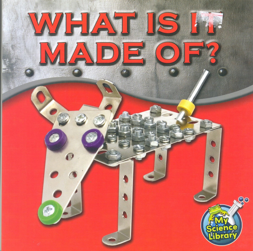 My Science Library (Gr:K-1): What Is It Made Of? (NF)