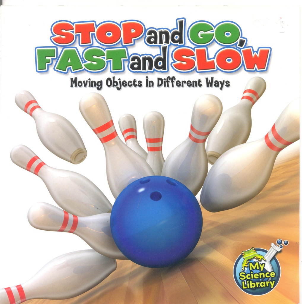 My Science Library (Gr:K-1): Stop and Go, Fast and Slow (NF)