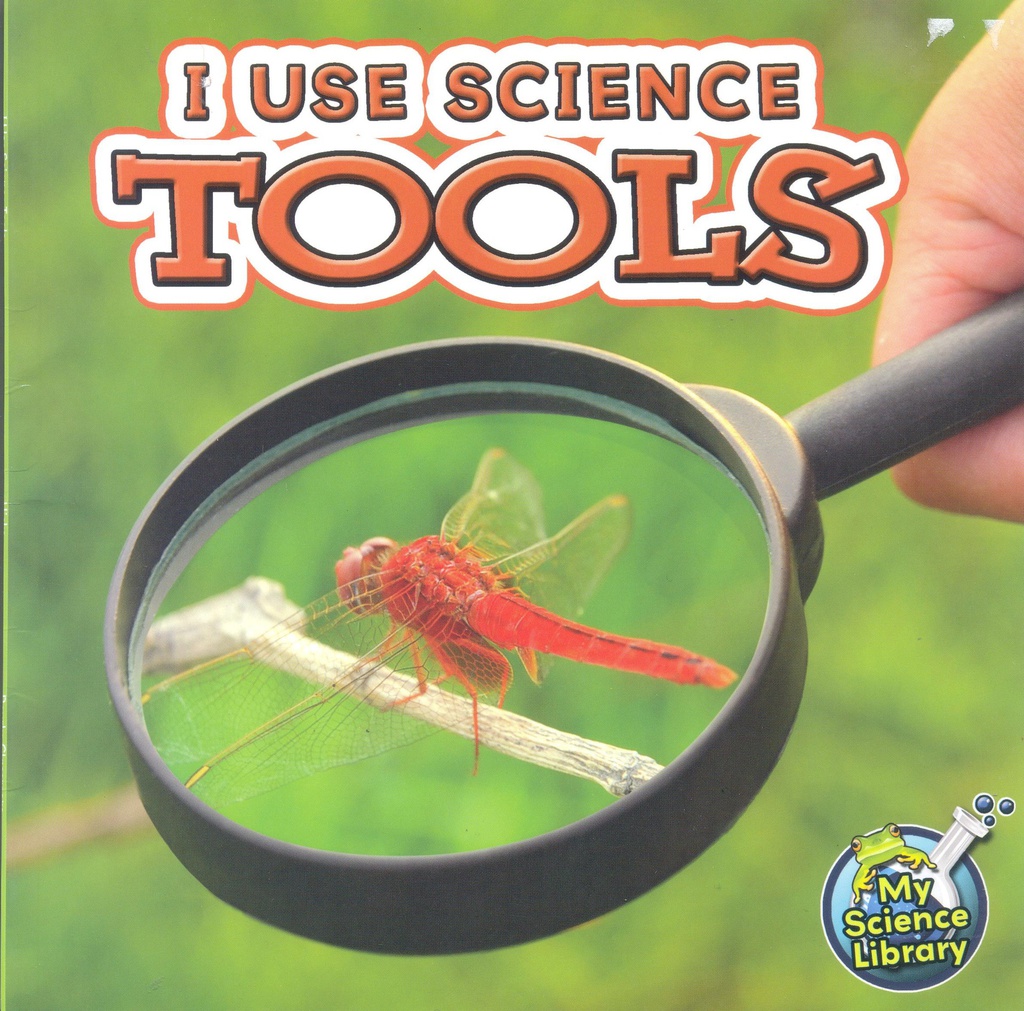 My Science Library (Gr:K-1): I Use Science Tools (NF)