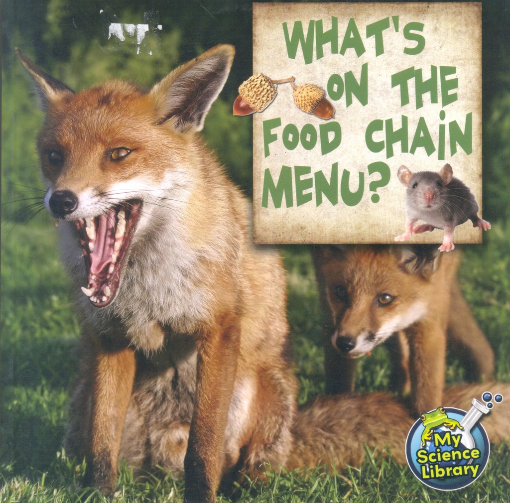 My Science Library (Gr:2-3) What's on the Food Chain Menu? (NF)